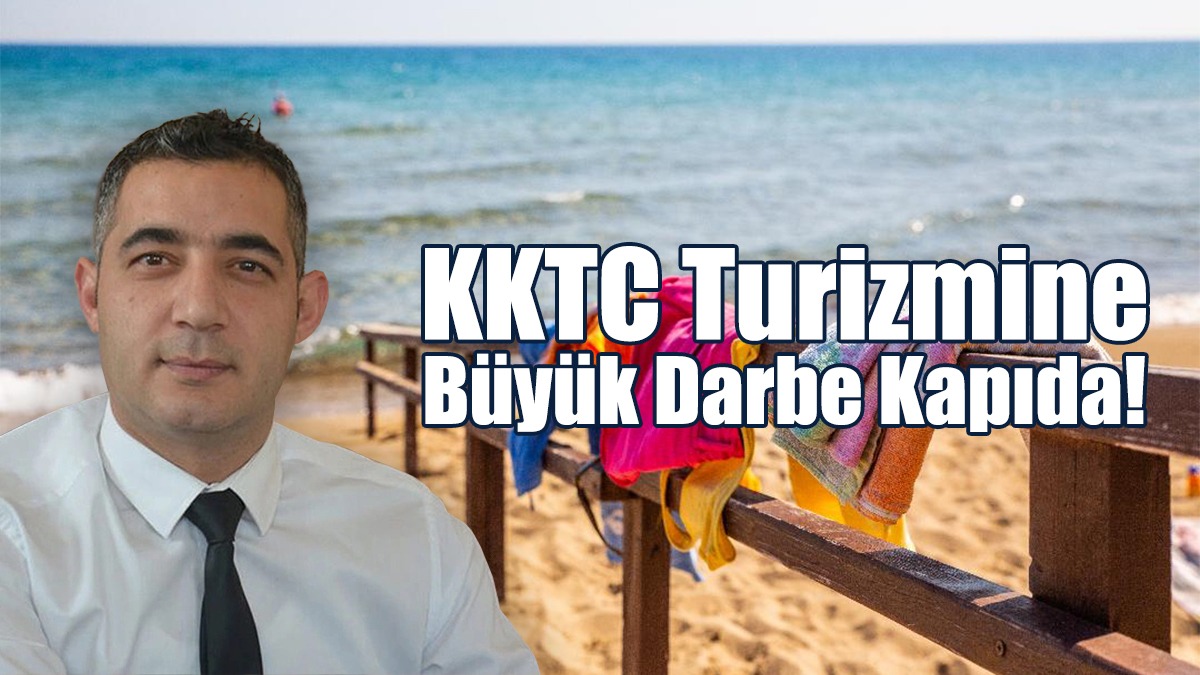 Mehmet Saydam: KKTC Turizmine Büyük Darbe Kapıda!