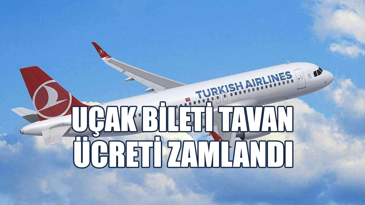 Uçak Bileti Tavan Ücreti Zamlandı