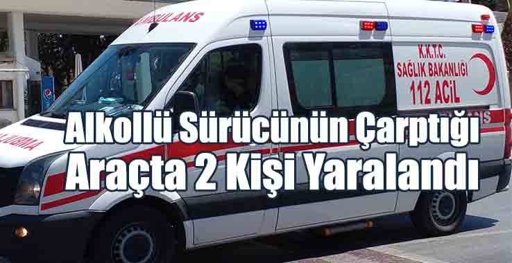 Girne-Tatlısu Yolunda Kaza: 2 Yaralı, 1 Tutuklu