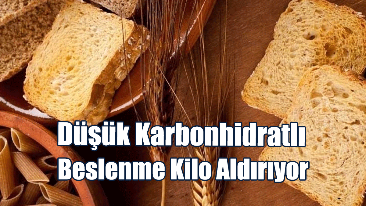 Düşük Karbonhidratlı Beslenme Kilo Aldırıyor
