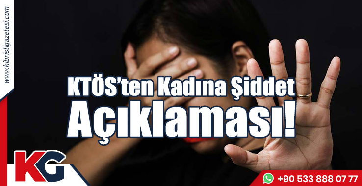 KTÖS’ten “Kadına Şiddet” Açıklaması!