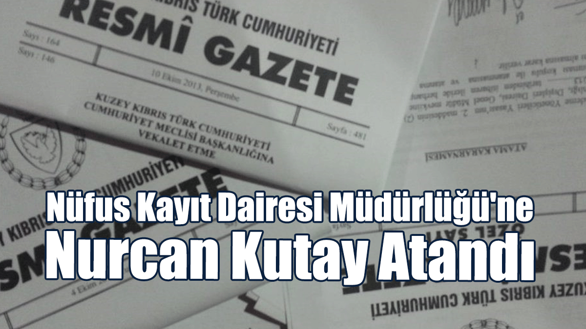 Nüfus Kayıt Dairesi Müdürlüğü'ne Nurcan Kutay atandı