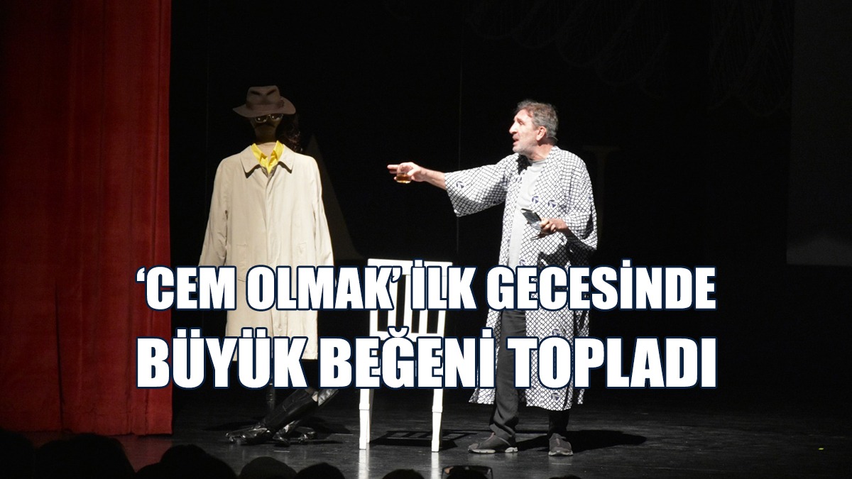 ‘Cem Olmak’ İlk Gecesinde Büyük Beğeni Topladı