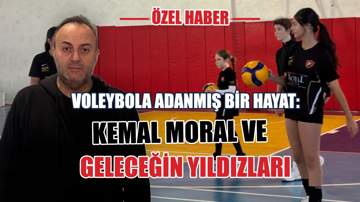 Kemal Moral ve Geleceğin Yıldızları: Şampiyonluk Yolunda Emin Adımlarla