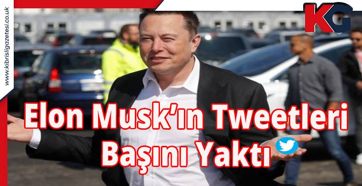 Elon Musk’ın Tweetleri Başını Yaktı