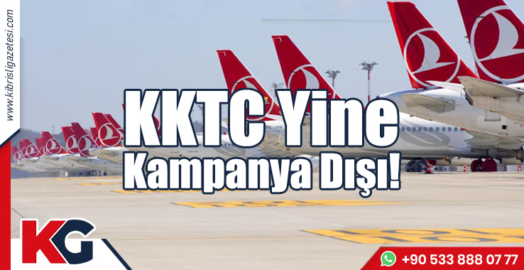 KKTC Yine Kampanyaya Dışı!