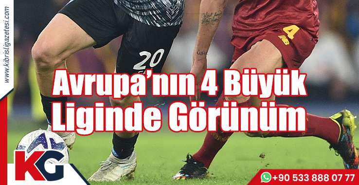 Avrupa'nın 4 Büyük Liginde Görünüm