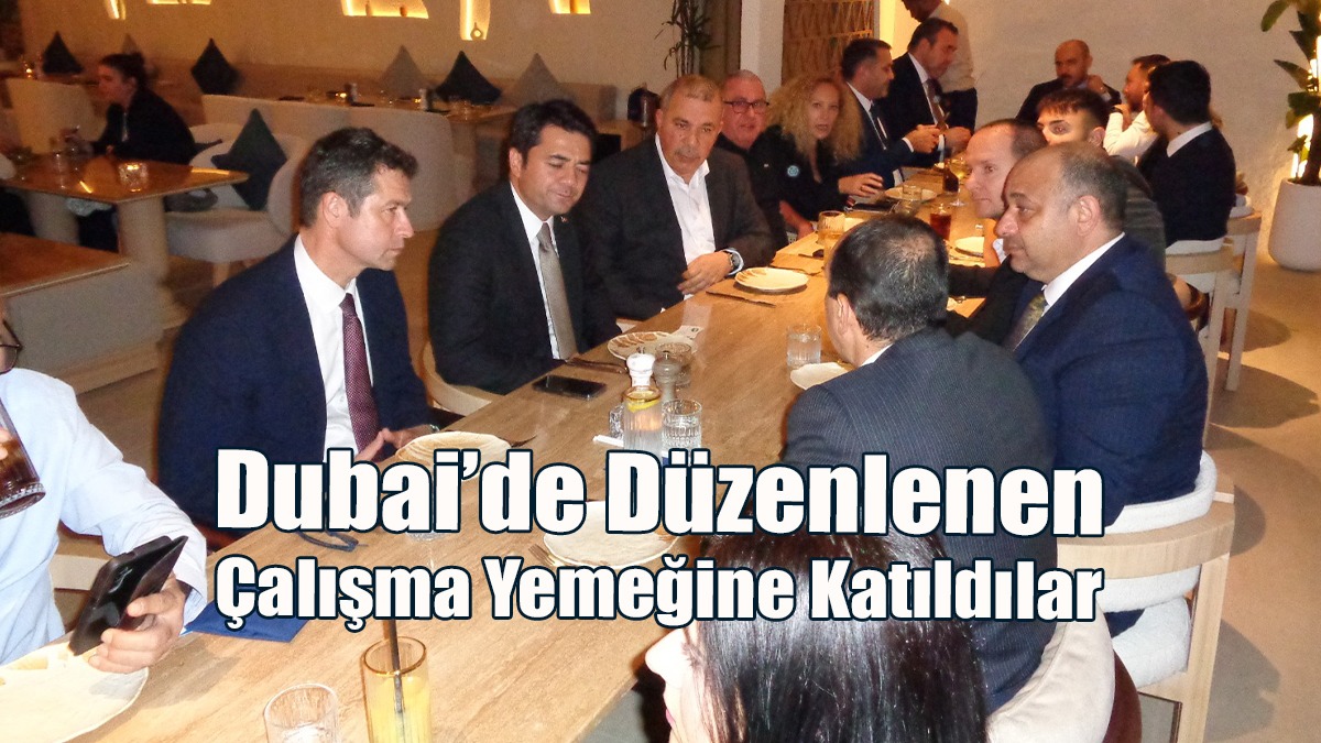 KKTC’den Sanayiciler Dubai’de Düzenlenen Çalışma Yemeğine Katıldı