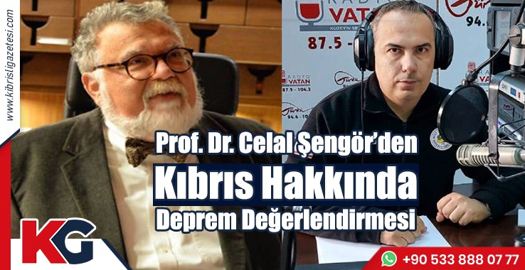 Prof.Dr. Celal Şengör’den Kıbrıs Hakkında Deprem Değerlendirmesi