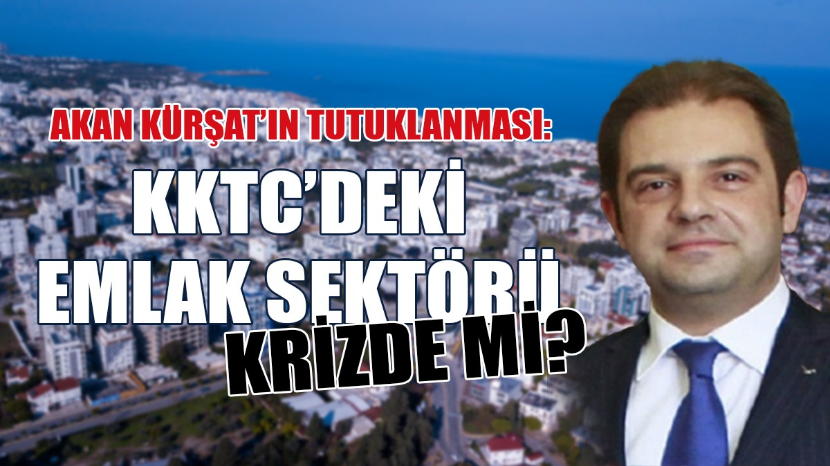 Akan Kürşat’ın Tutuklanması: Emlak Sektörü Krizde mi?