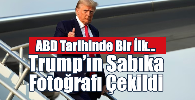 Trump’ın Sabıka Fotoğrafı Çekildi
