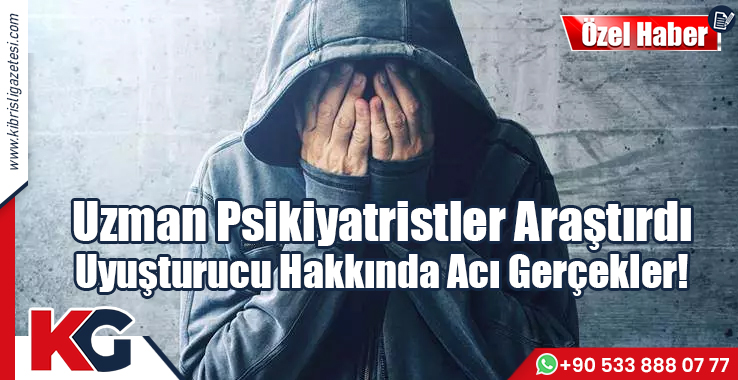 Uzman Psikiyatristler Araştırdı: Uyuşturucu Hakkında Acı Gerçekler!