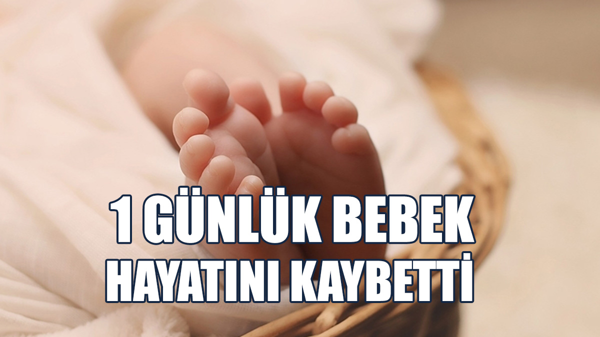 1 Günlük Bebek Hayata Tutunamadı!