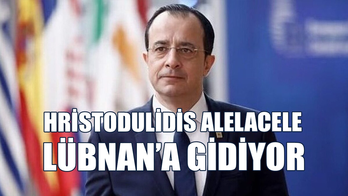 Hristodulidis ‘Alelacele’ Lübnan’a Gidiyor