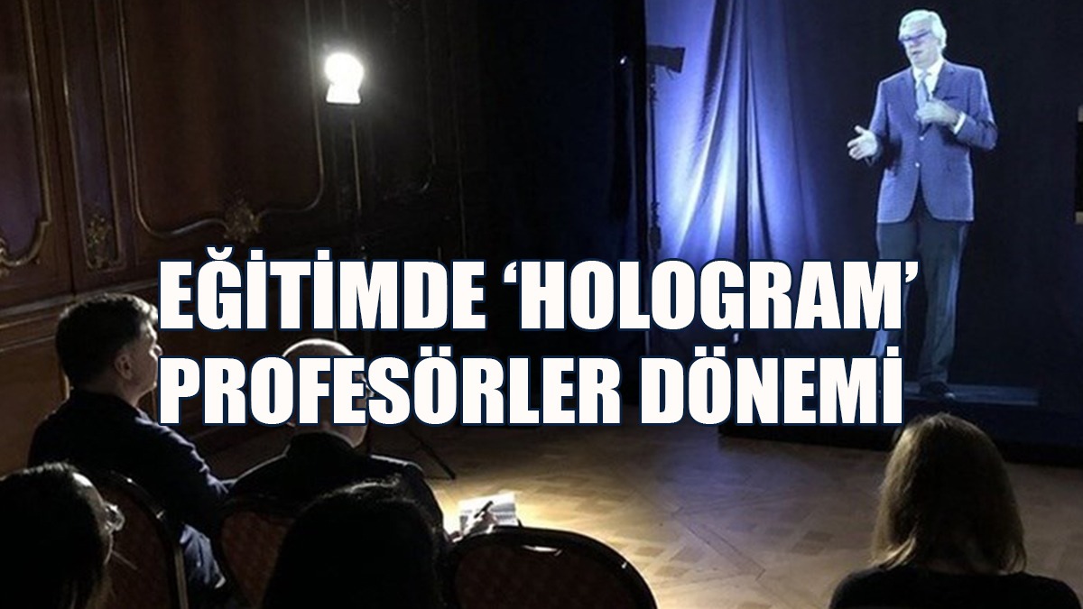 Eğitimde ‘Hologram’ Profesörler Dönemi