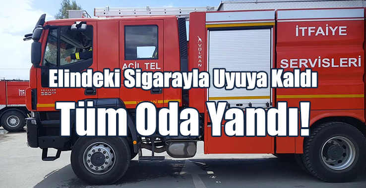 Elindeki Sigarayla Uyuya Kaldı, Tüm Oda Yandı!