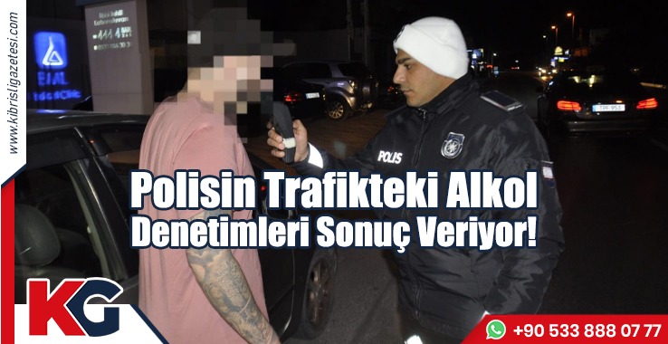 Polisin Trafikteki Alkol Denetimleri Sonuç Veriyor!