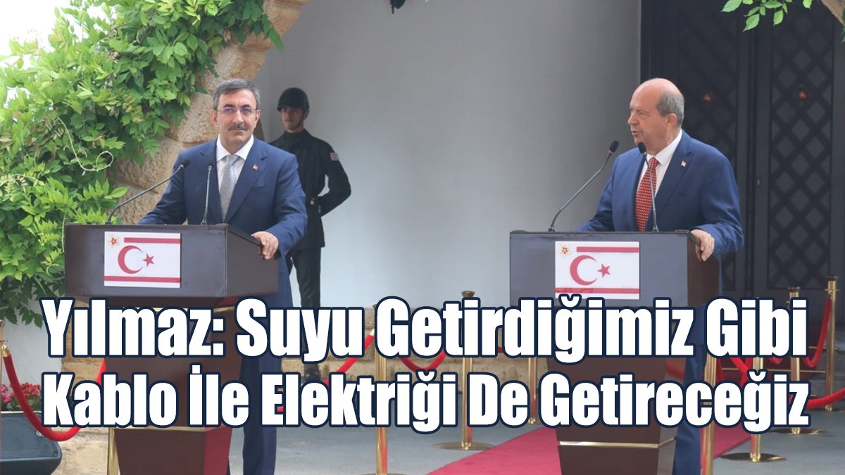 Yılmaz: Suyu Getirdiğimiz Gibi Kablo İle Elektriği De Getireceğiz