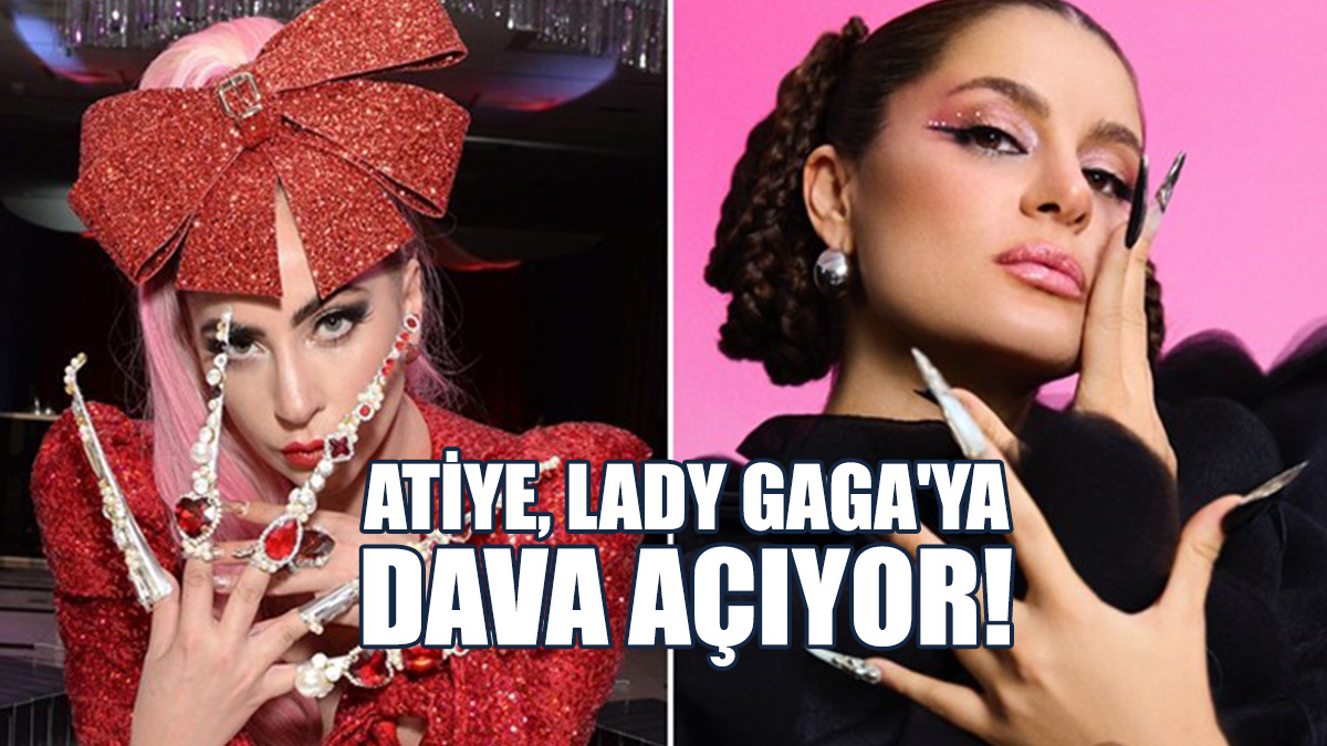 Atiye, Lady Gaga'ya Dava Açıyor!