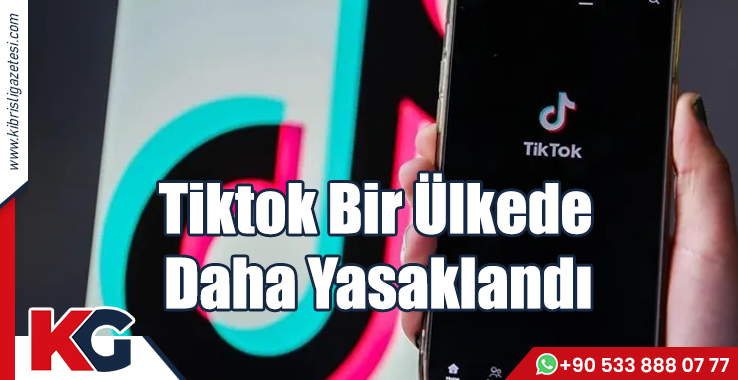 Tiktok, Bir Ülkede Daha Yasaklandı