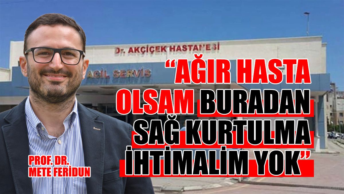 Prof. Dr. Mete Feridun: Kimsenin Umurunda Olmayan Hastalar…