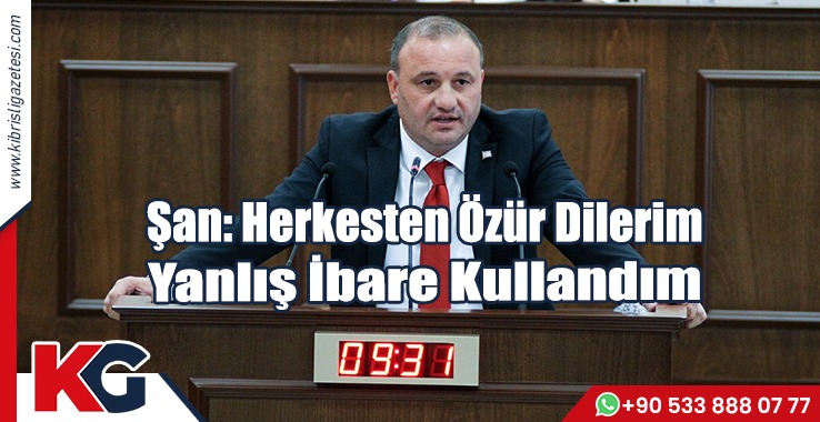 Şan: Herkesten Özür Dilerim Yanlış İbare Kullandım