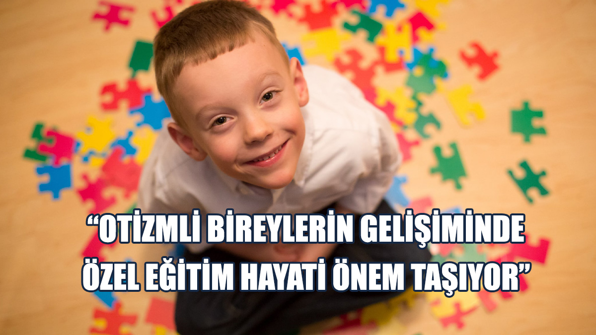 “Otizmli Bireylerin Eğitim Hakkı, İnsan Hakkıdır!”
