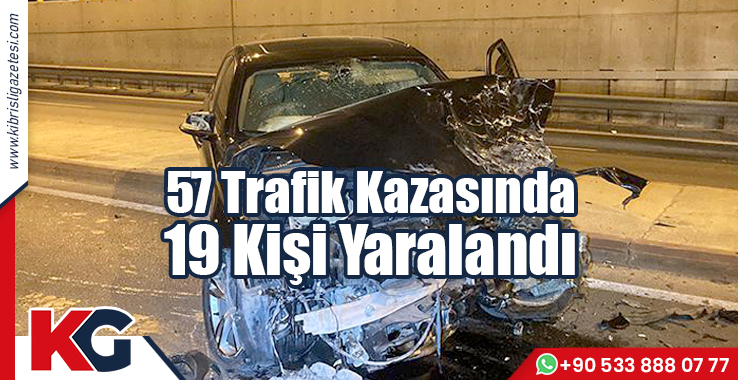 57 Trafik Kazasında 19 Kişi Yaralandı