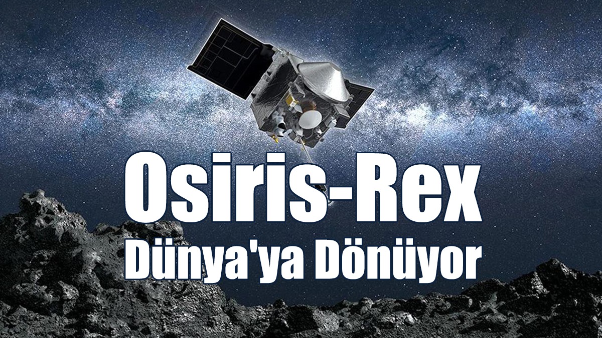 Osiris-Rex Dünya'ya Dönüyor