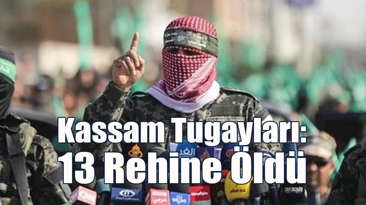 Kassam Tugayları: 13 Rehine Öldü