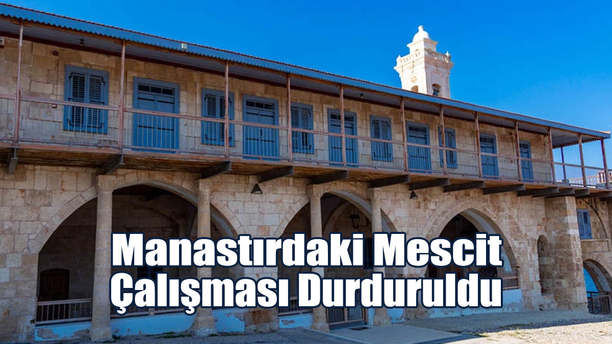 Manastırdaki Mescit Çalışması Durduruldu