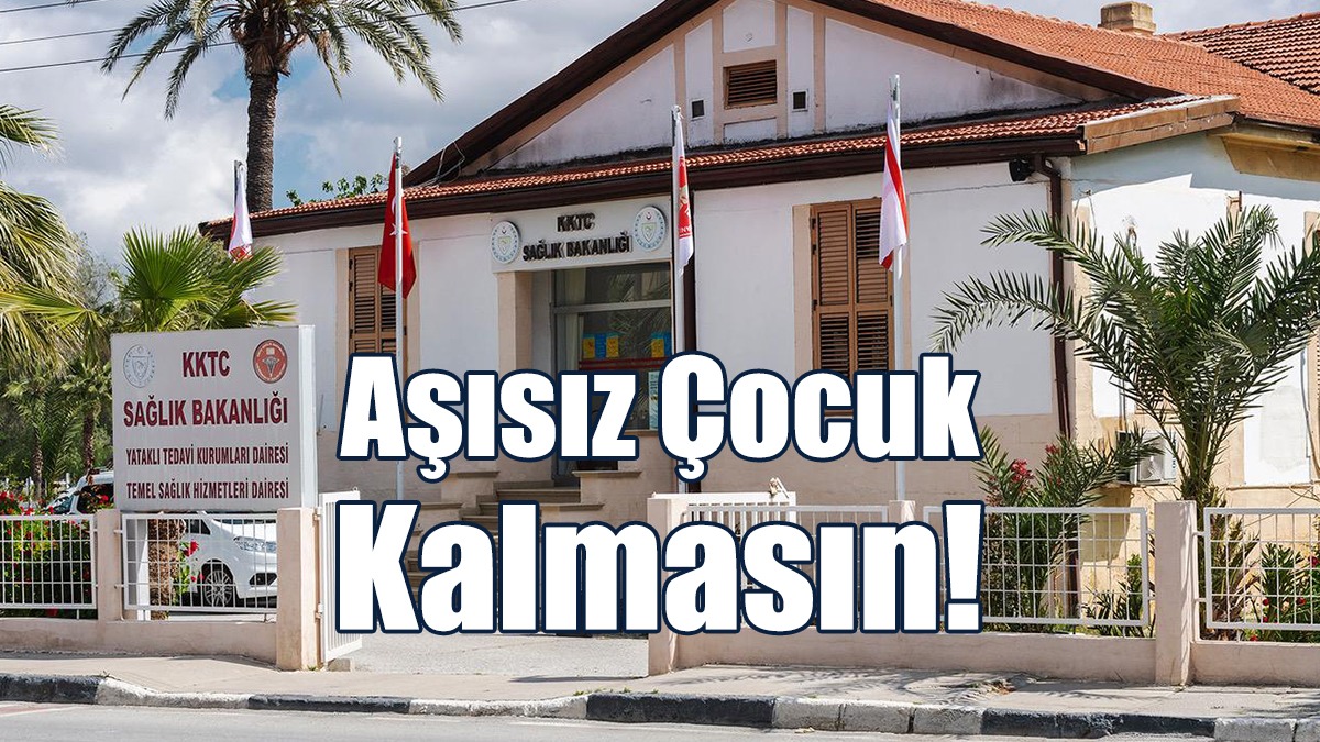Aşısız Çocuk Kalmasın!
