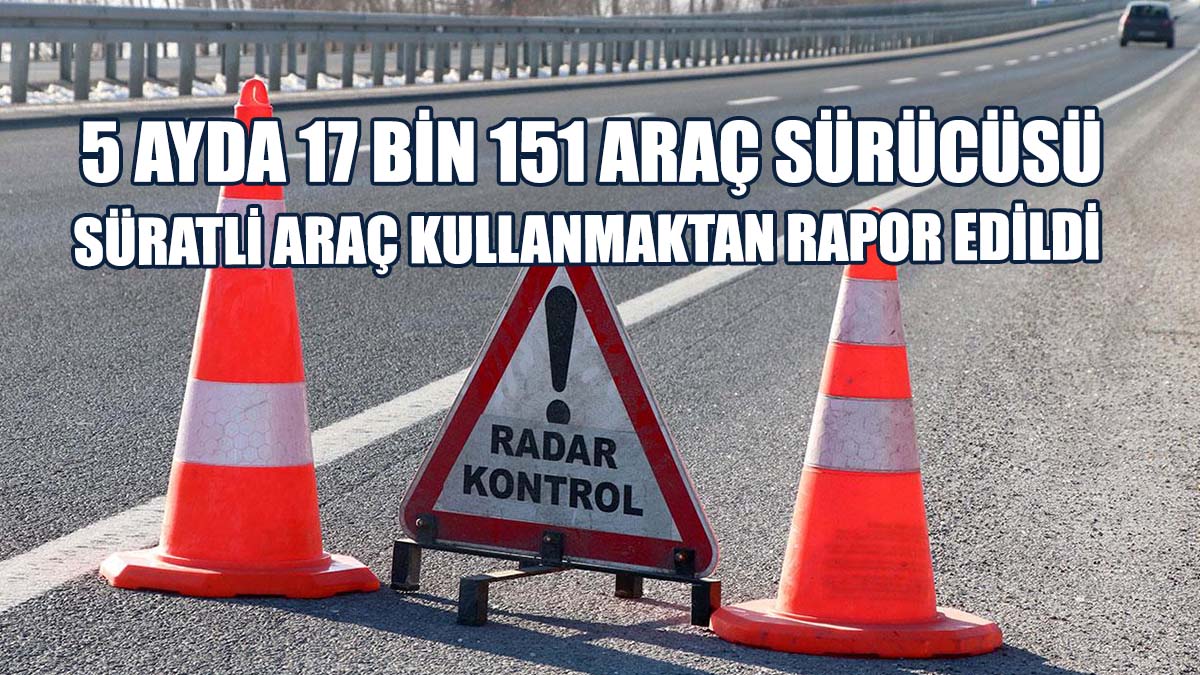 Süratli Araç Kullanımına Yönelik Polis Denetimleri Sıklaştırıldı