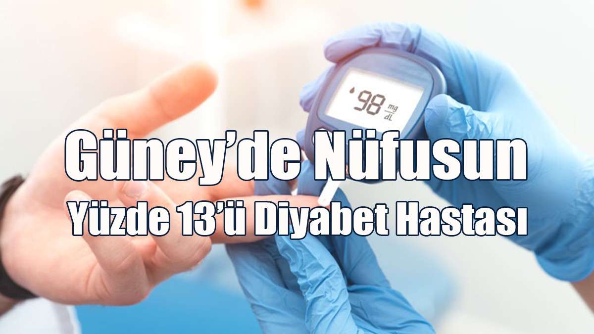 Güney’de Nüfusun Yüzde 13’ü Diyabet Hastası