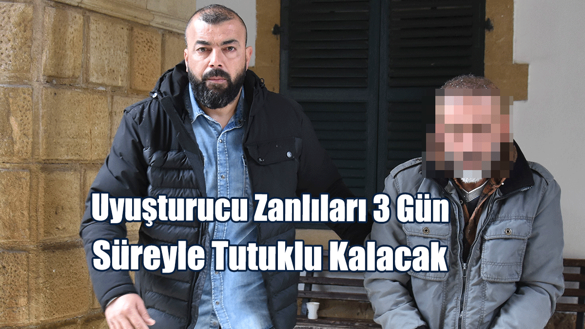 Uyuşturucu Zanlıları 3 Gün Süreyle Tutuklu Kalacak