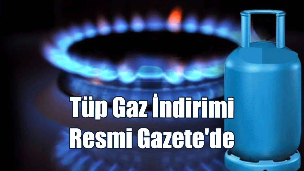 Tüp Gaza 10 TL'lik İndirim Kararı Resmi Gazete'de...