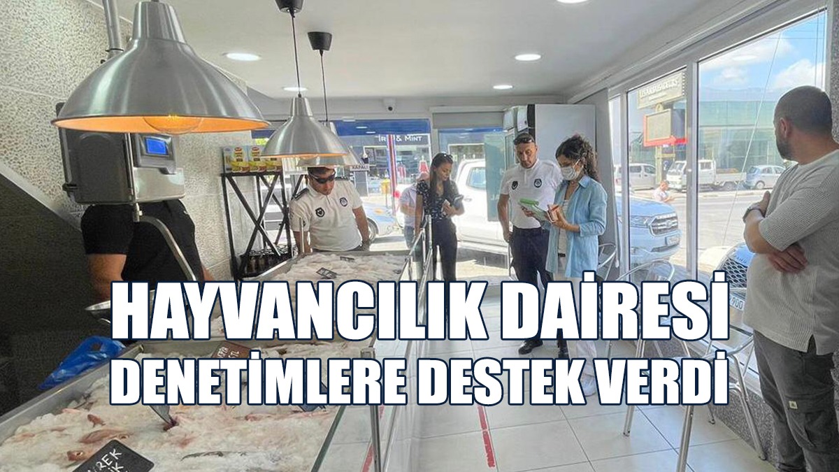 Hayvancılık Dairesi Rutin Yapılan Denetimlere Destek Verdi