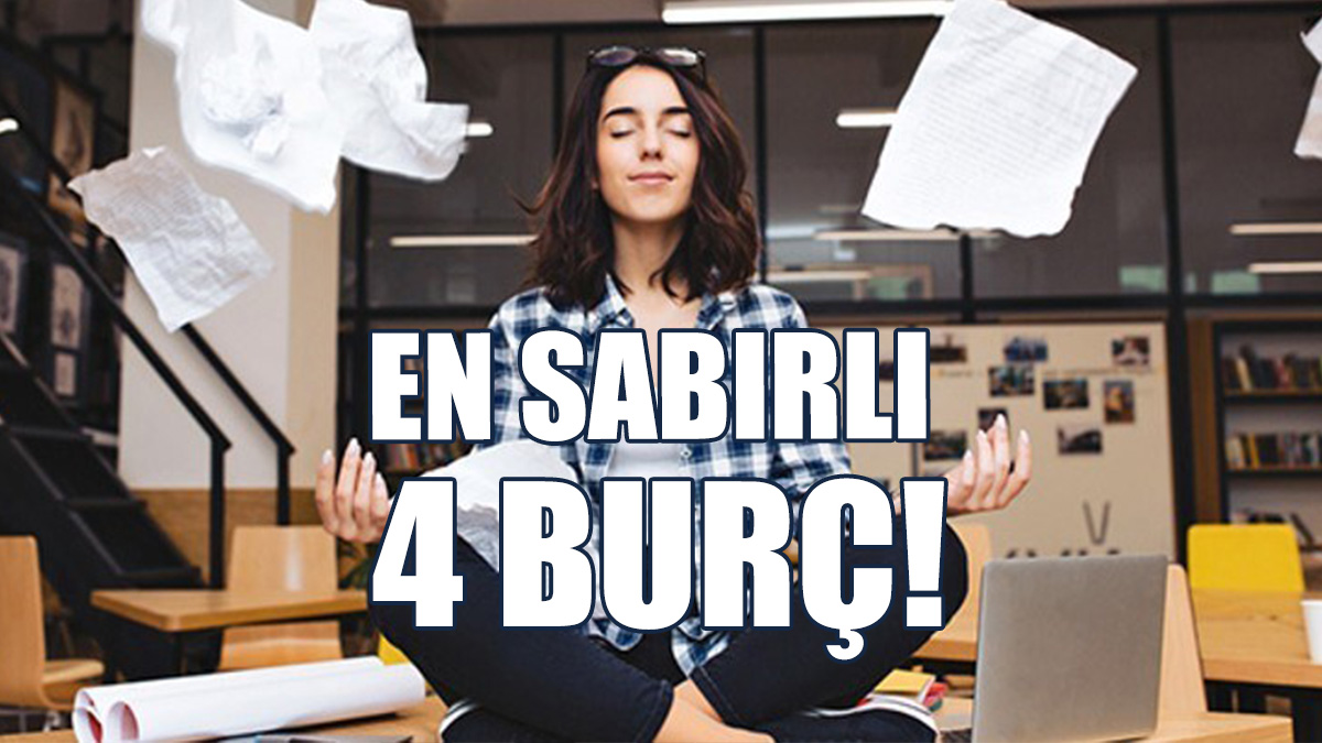En Sabırlı 4 Burç!