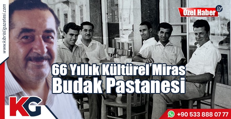 66 Yıllık Kültürel Miras: Budak Pastanesi
