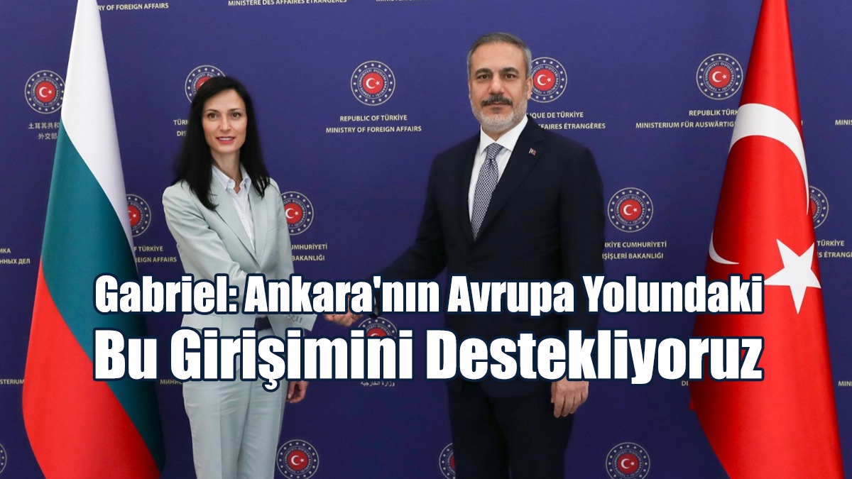 Gabriel: Ankara'nın Avrupa Yolundaki Bu Girişimini Destekliyoruz