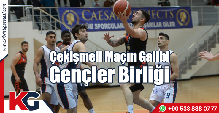 Çekişmeli Maçın Galibi Gençler Birliği