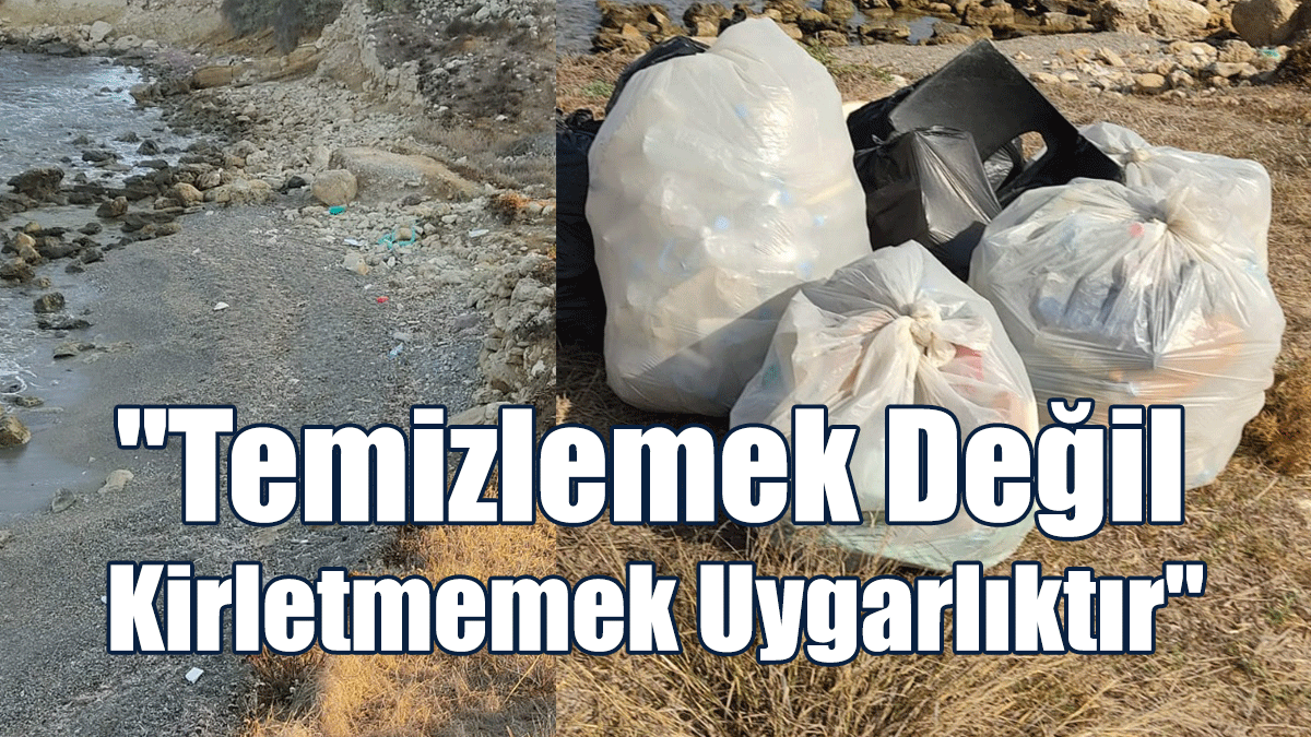 "Temizlemek Değil, Kirletmemek Uygarlıktır"