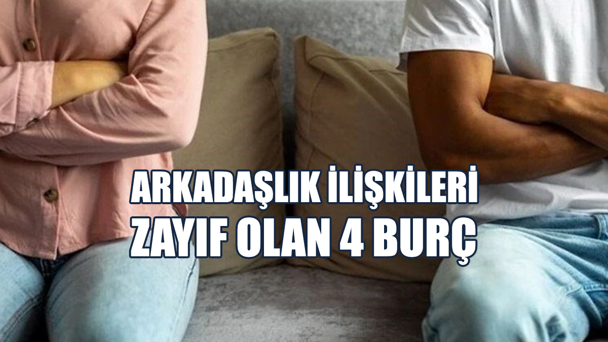 Arkadaşlık İlişkileri Zayıf Olan 4 Burç