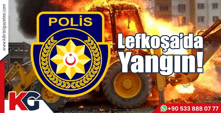 Lefkoşa’da Yangın!
