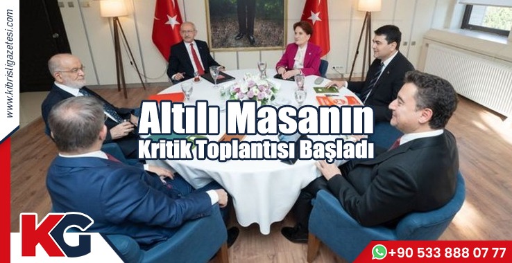Altılı Masanın Kritik Toplantısı Başladı