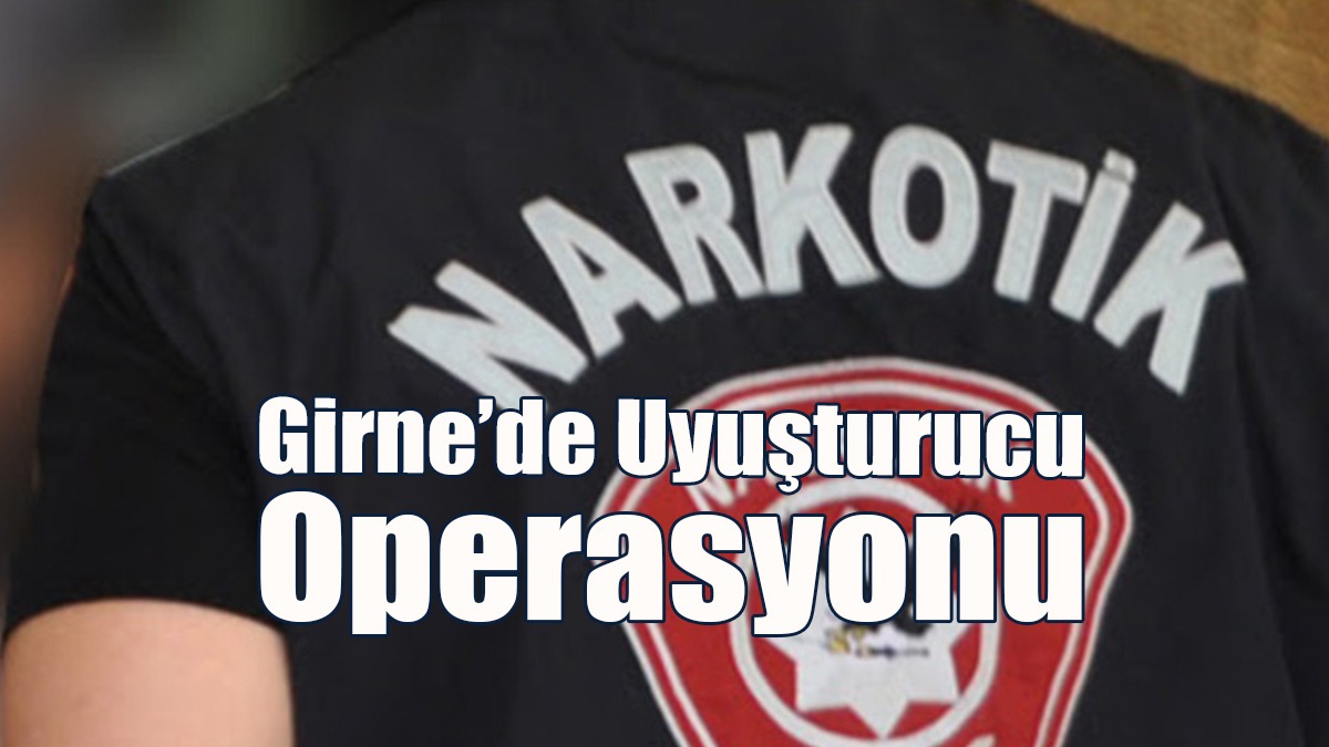 Girne’de Uyuşturucu Operasyonu