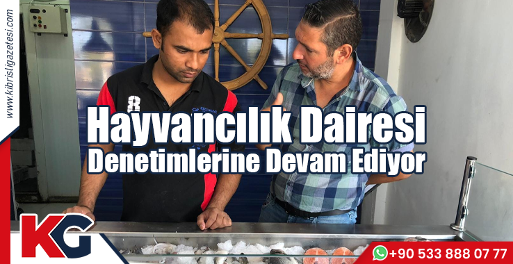Hayvancılık Dairesi Denetimlerine Devam Ediyor