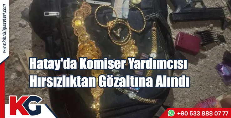 Hatay'da Polise Hırsızlıktan Gözaltı