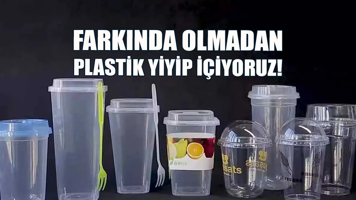 Farkında Olmadan Plastik Yiyip İçiyoruz!