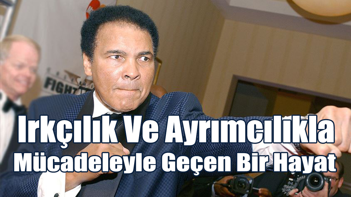 Irkçılık Ve Ayrımcılıkla Mücadeleyle Geçen Bir Hayat: Muhammed Ali